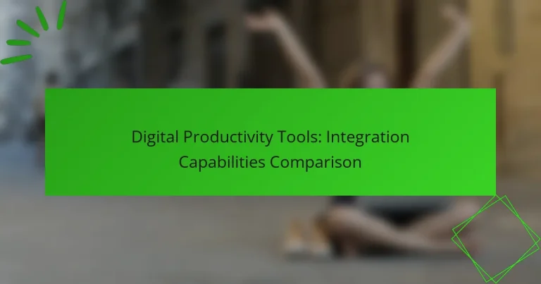 Digital Productivity Tools: Integration Capabilities Comparison