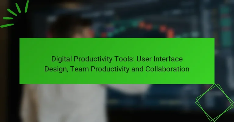 Digital Productivity Tools: User Interface Design, Team Productivity and Collaboration