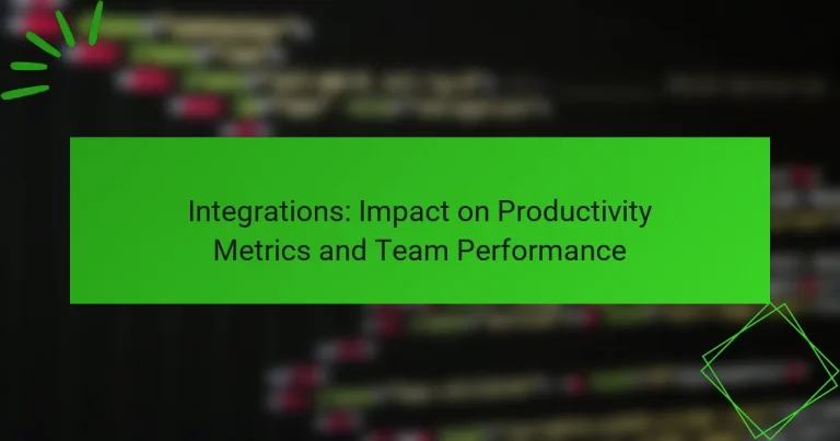 Integrations: Impact on Productivity Metrics and Team Performance