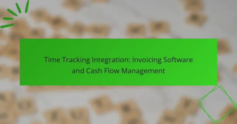 Time Tracking Integration: Invoicing Software and Cash Flow Management