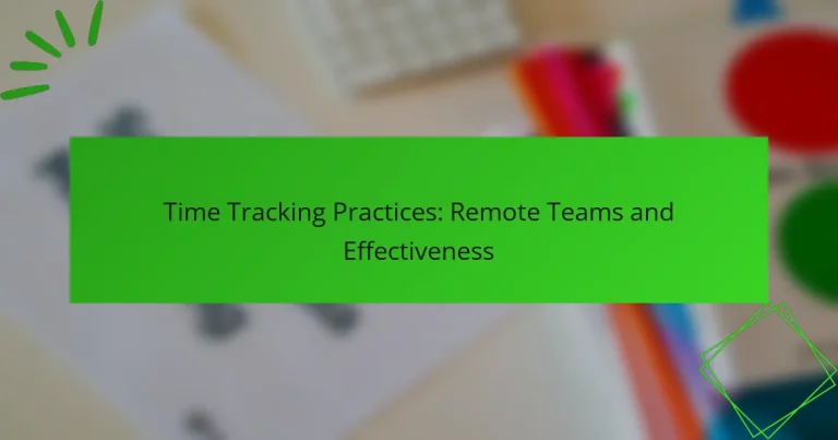 Time Tracking Practices: Remote Teams and Effectiveness