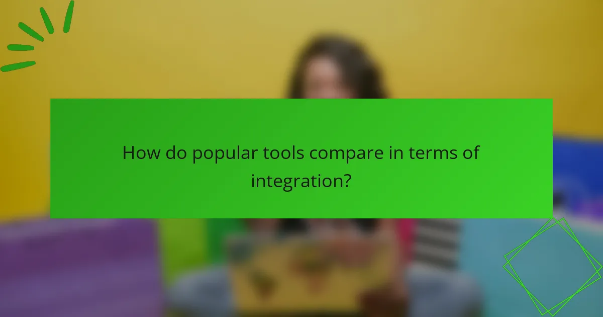How do popular tools compare in terms of integration?