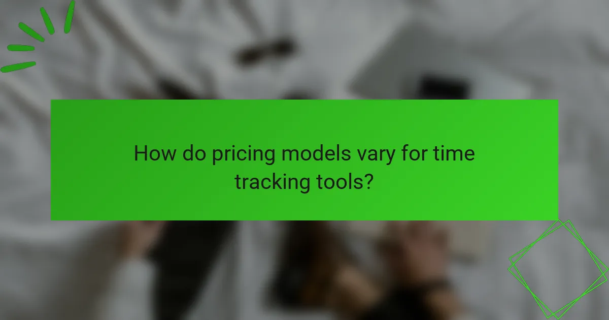 How do pricing models vary for time tracking tools?