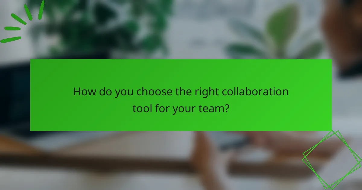 How do you choose the right collaboration tool for your team?