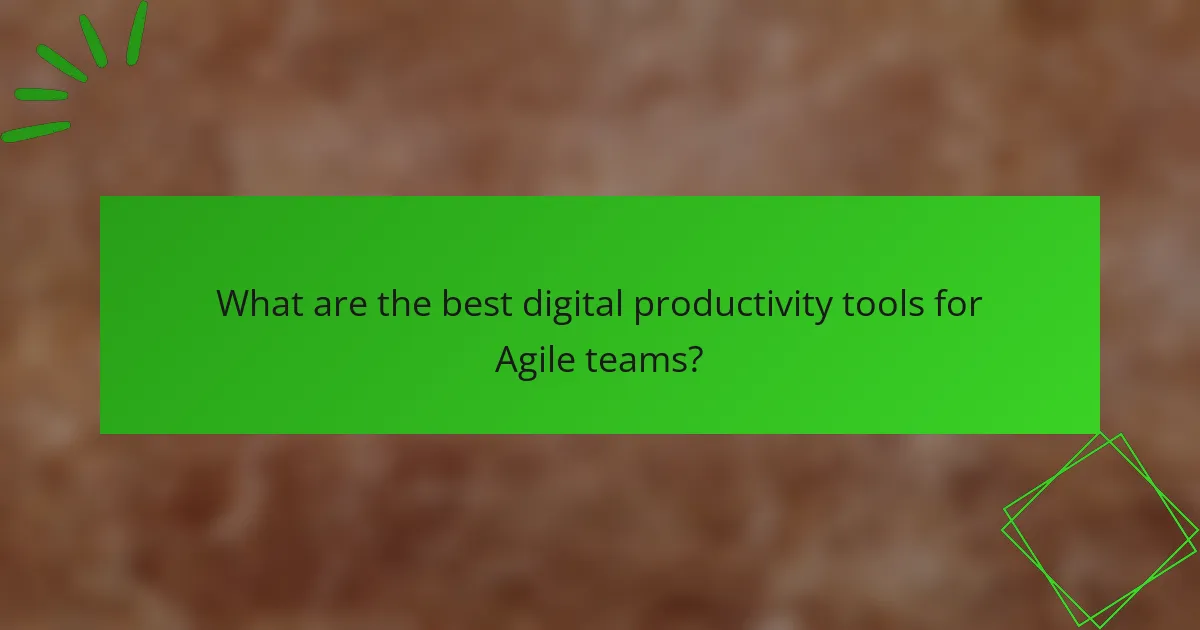 What are the best digital productivity tools for Agile teams?