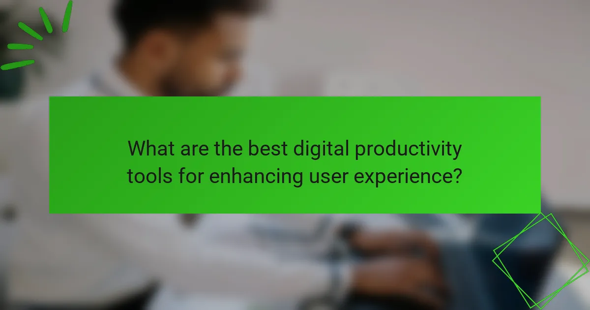 What are the best digital productivity tools for enhancing user experience?