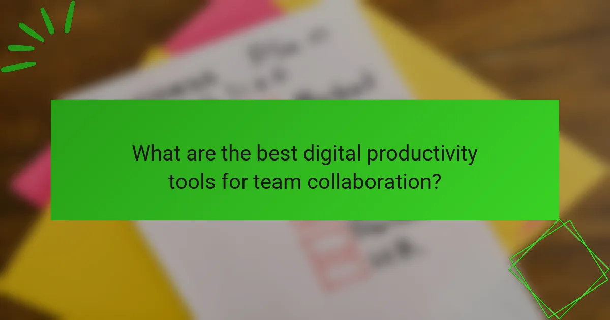 What are the best digital productivity tools for team collaboration?