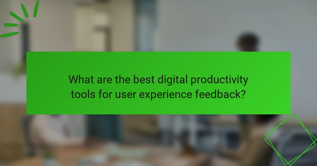 What are the best digital productivity tools for user experience feedback?