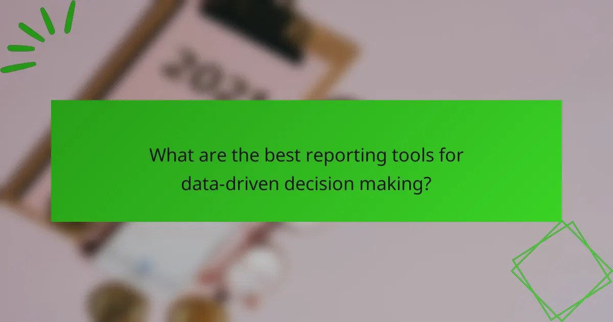 What are the best reporting tools for data-driven decision making?
