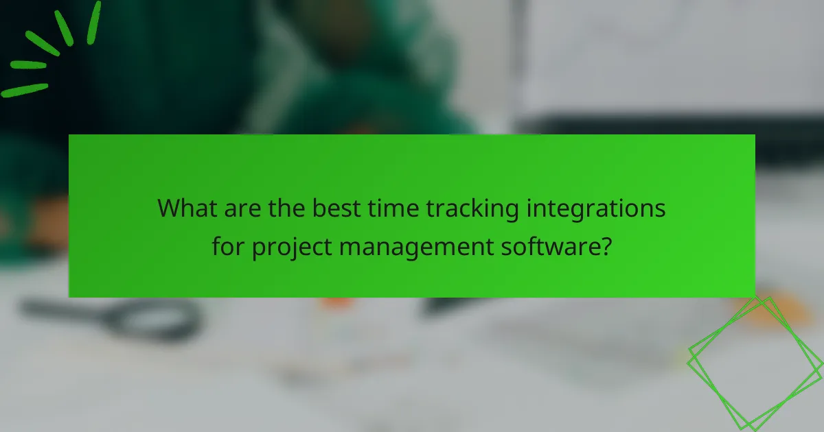 What are the best time tracking integrations for project management software?
