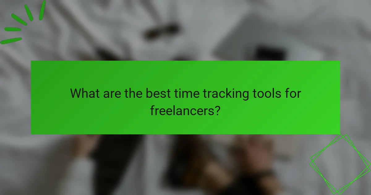 What are the best time tracking tools for freelancers?
