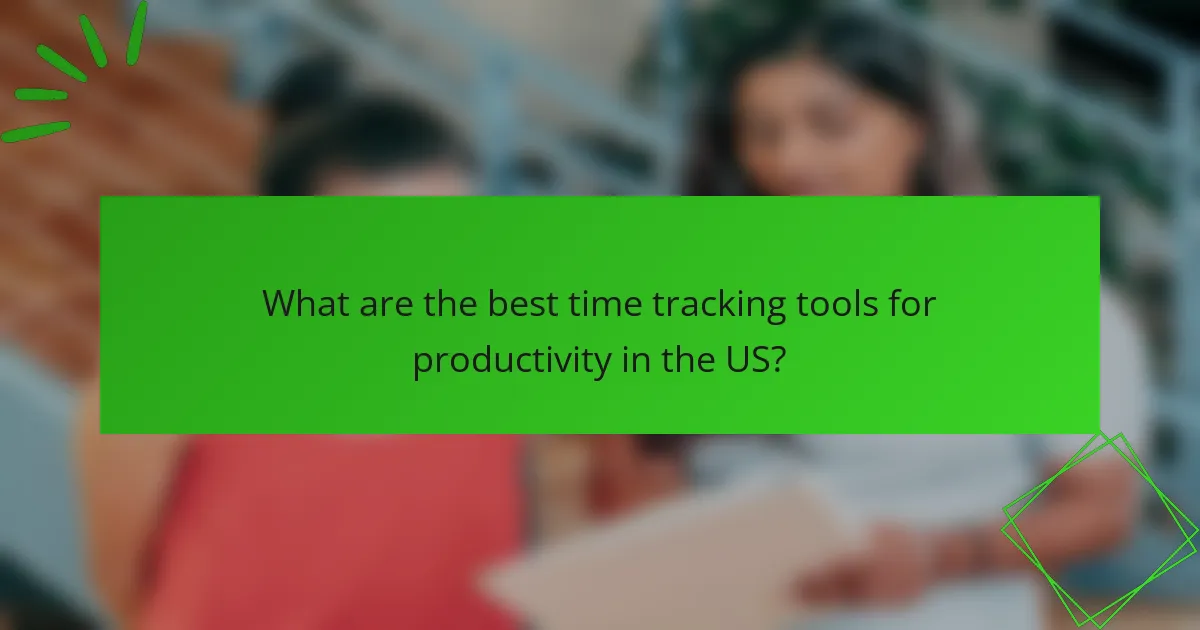 What are the best time tracking tools for productivity in the US?