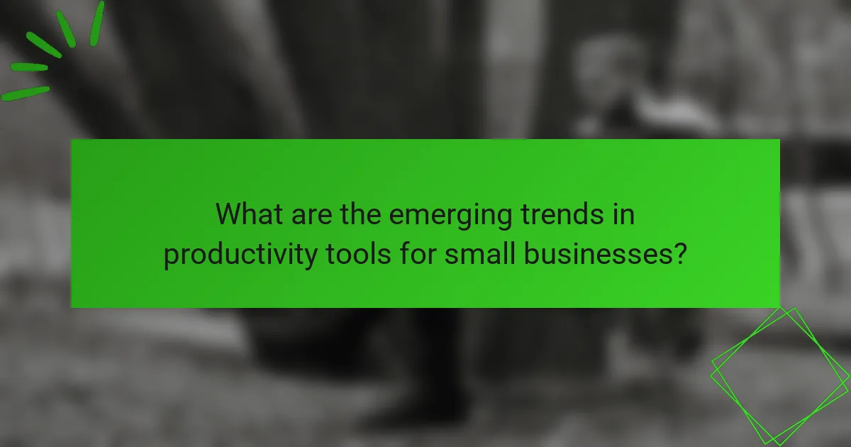 What are the emerging trends in productivity tools for small businesses?
