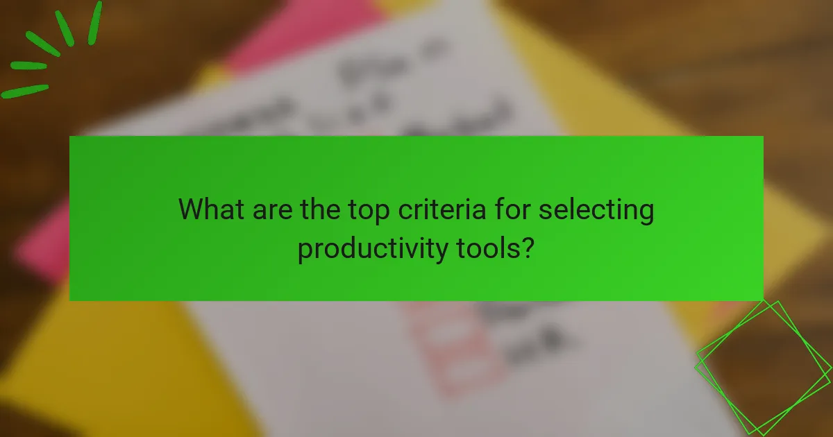What are the top criteria for selecting productivity tools?
