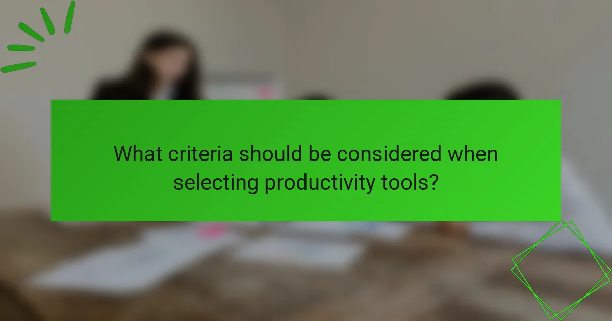 What criteria should be considered when selecting productivity tools?