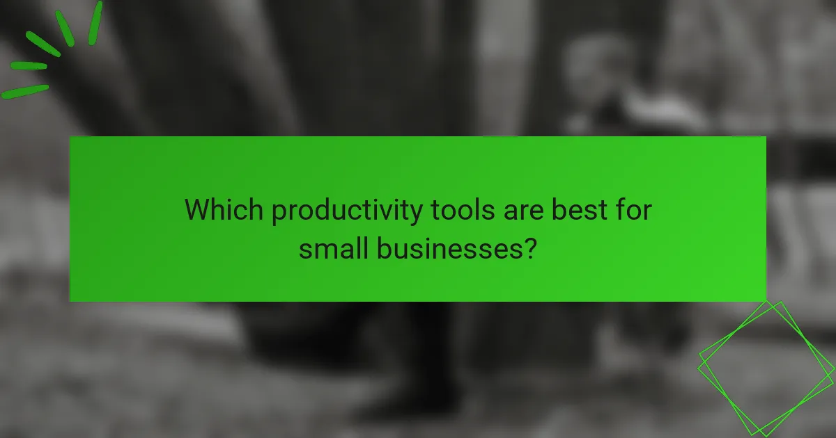 Which productivity tools are best for small businesses?